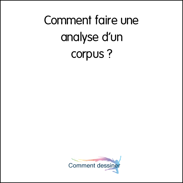 Comment faire une analyse d’un corpus